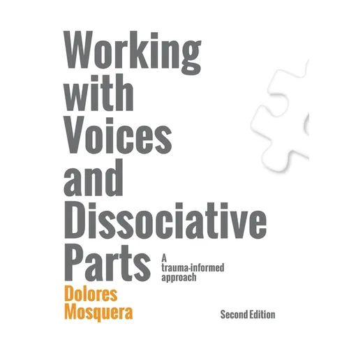 Working with Voices and Dissociative Parts: A trauma-informed approach