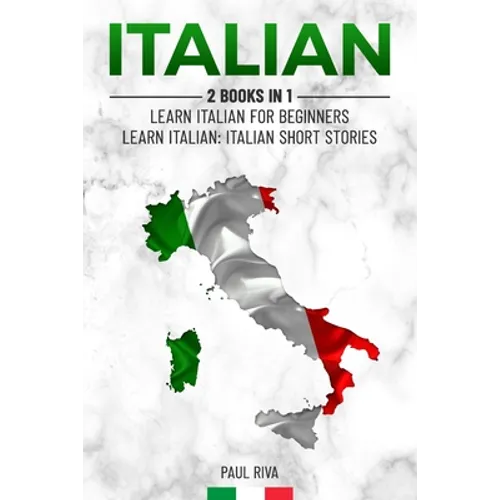 Italian: 2 Books in 1: Learn Italian For Beginners, Learn Italian: Italian Short Stories