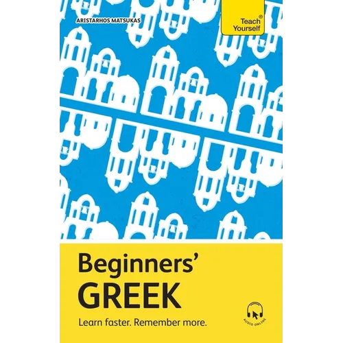 Beginners' Greek: Learn Faster. Remember More.
