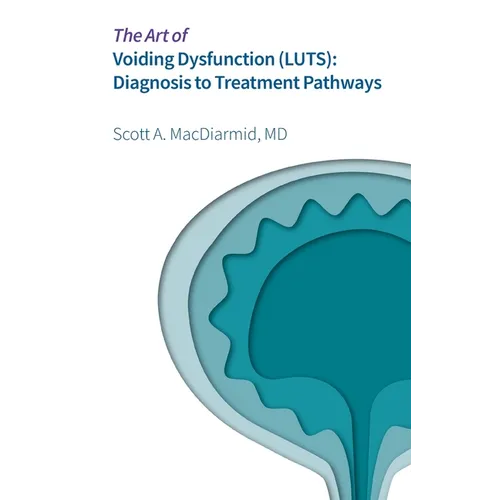 The Art of Voiding Dysfunction (LUTS): Diagnosis to Treatment Pathways