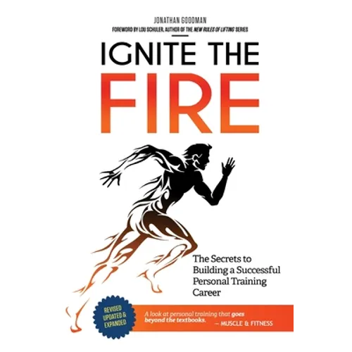 Ignite the Fire: The Secrets to Building a Successful Personal Training Career