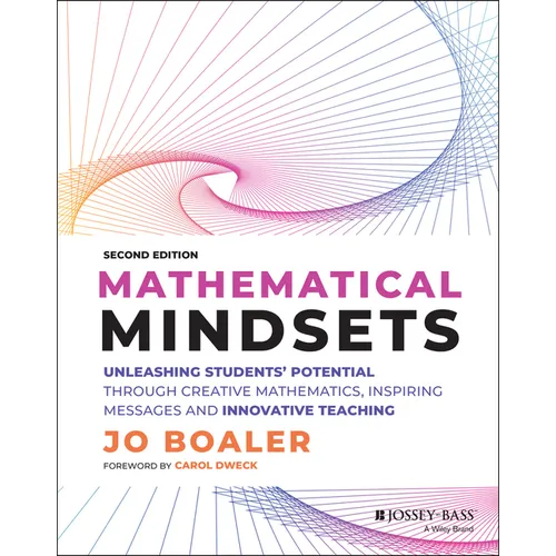 Mathematical Mindsets: Unleashing Students' Potential Through Creative Mathematics, Inspiring Messages and Innovative Teaching