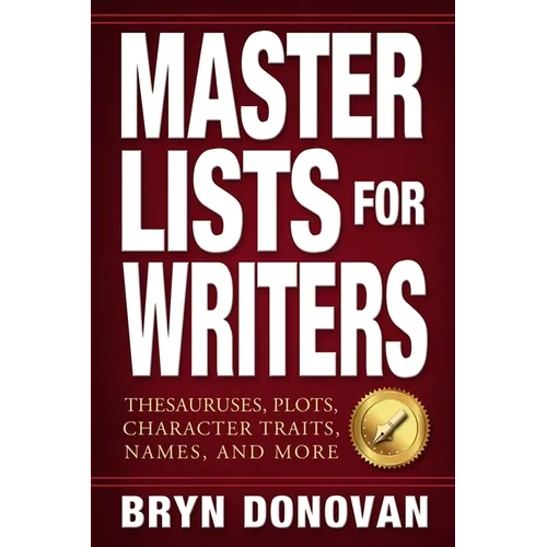 Master Lists for Writers: Thesauruses, Plots, Character Traits, Names, and More