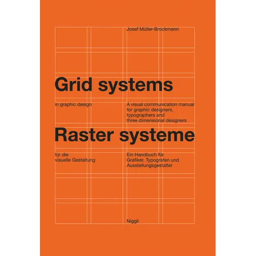 Grid Systems in Graphic Design: A Visual Communication Manual for Graphic Designers, Typographers and Three Dimensional Designers