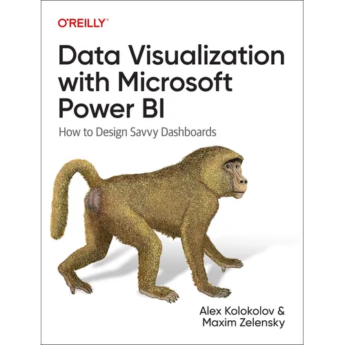 Data Visualization with Microsoft Power Bi: How to Design Savvy Dashboards