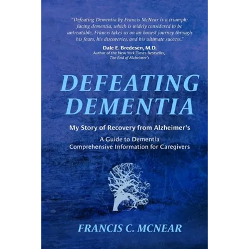 Defeating Dementia: My Recovery from Alzheimer's
