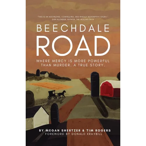Beechdale Road: Where Mercy Is More Powerful Than Murder. A True Story.