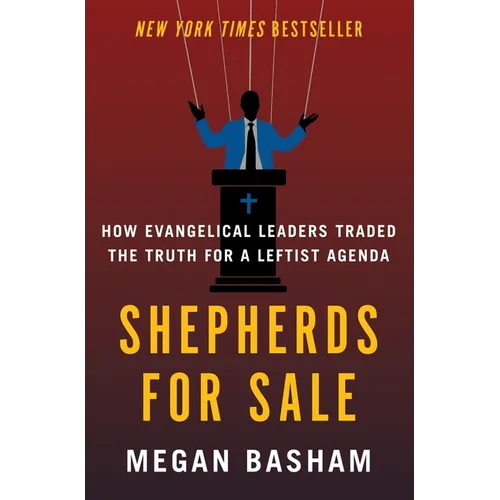 Shepherds for Sale: How Evangelical Leaders Traded the Truth for a Leftist Agenda