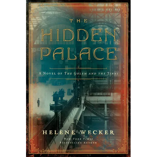 The Hidden Palace: A Novel of the Golem and the Jinni