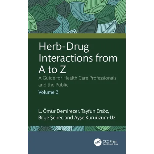 Herb-Drug Interactions from A to Z: A Guide for Health Care Professionals and the Public Volume 2