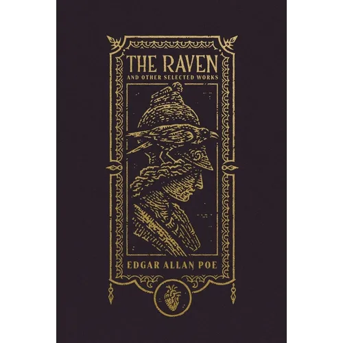 The Raven and Other Selected Works (the Gothic Chronicles Collection): Deluxe Edition