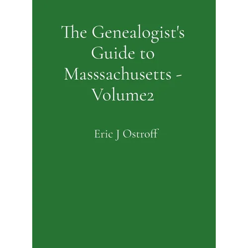 The Genealogist's Guide to Masssachusetts - Volume 2