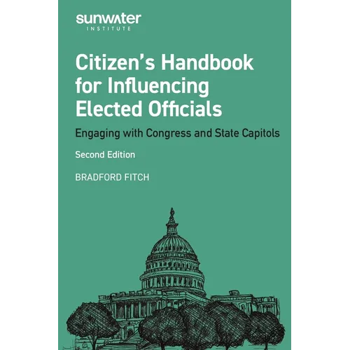 Citizen's Handbook for Influencing Elected Officials: Engaging with Congress and State Capitols