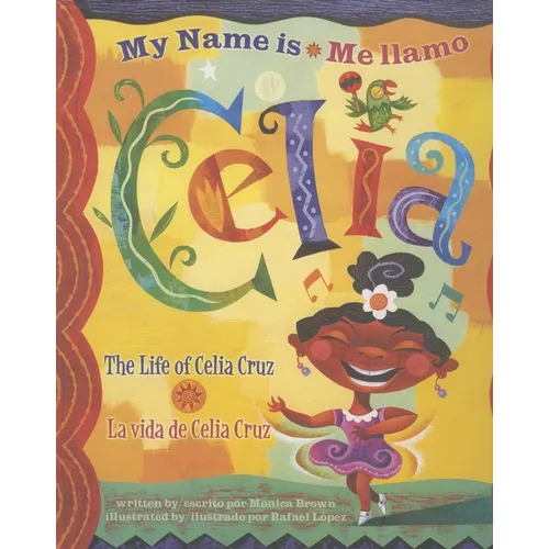 Me Llamo Celia/My Name Is Celia: La Vida de Celia Cruz/The Life Of Celia Cruz