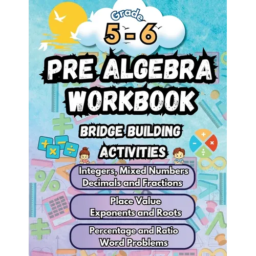 Summer Math Pre Algebra Workbook Grade 5-6 Bridge Building Activities: 5th to 6th Grade Summer Pre Algebra Essential Skills Practice Worksheets