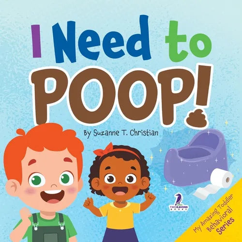 I Need to Poop!: Gentle Affirmations for Toddlers Learning to Go Poop and Listen to Their Bodies