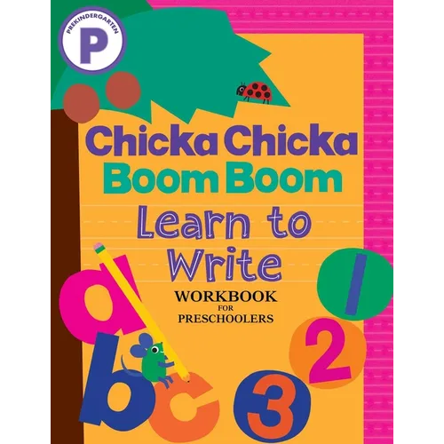 Chicka Chicka Boom Boom Learn to Write Workbook for Preschoolers: Writing Practice for Pen Control, Line Tracing, and Learning Letters and Numbers for