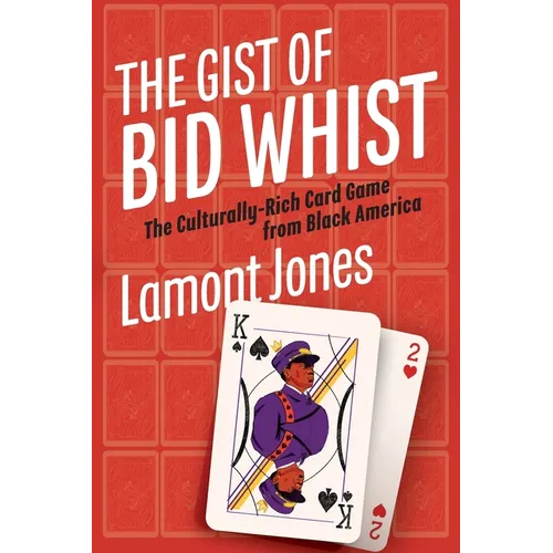 The Gist of Bid Whist: The Culturally-Rich Card Game from Black America