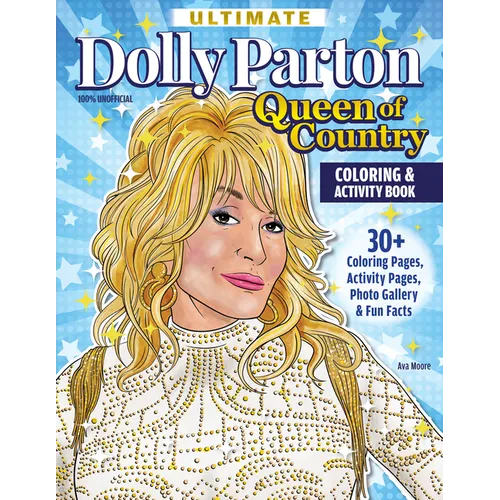 Ultimate Dolly Parton Queen of Country Coloring Book: 30+ Coloring Pages, Activity Pages, Photo Gallery & Fun Facts