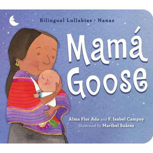 Mamá Goose: A Latine Nursery Treasury / Un Tesoro de Rimas Infantiles (Bilingual)