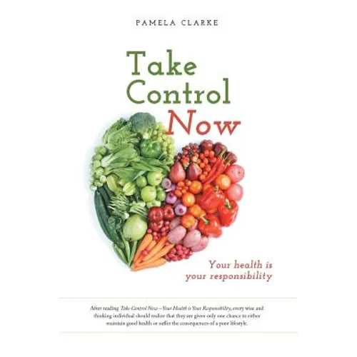 Take Control Now: Your Health Is Your Responsibility