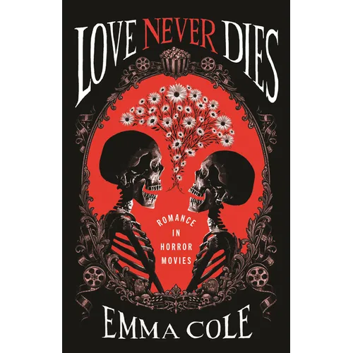 Love Never Dies: Romance in Horror Movies