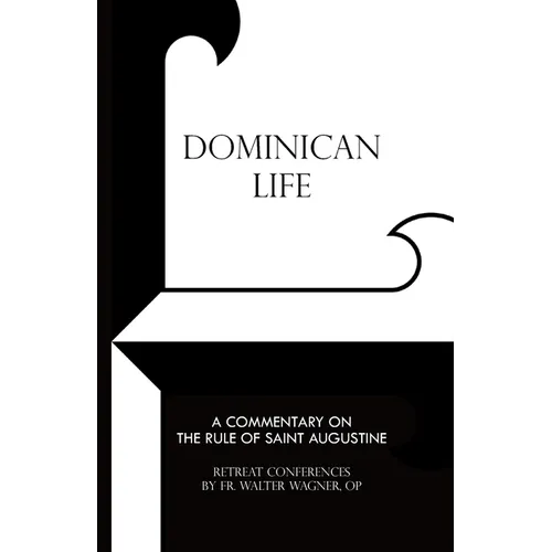 Dominican Life: A Commentary on the Rule of Saint Augustine