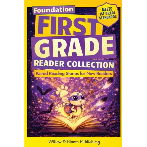 First Grade Reader Collection: Foundation: Paired Reading Stories for New Readers to Master Sight Words, Build Early Confidence, and Start Reading