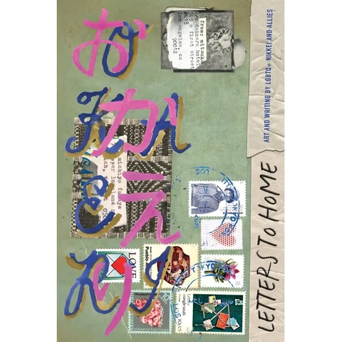 Letters to Home: Art and Writing by LGBTQ+ Nikkei and Allies