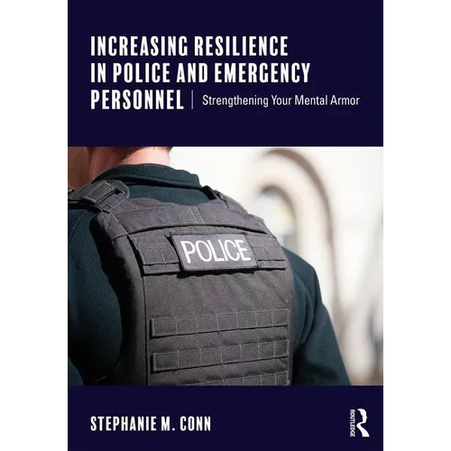 Increasing Resilience in Police and Emergency Personnel: Strengthening Your Mental Armor