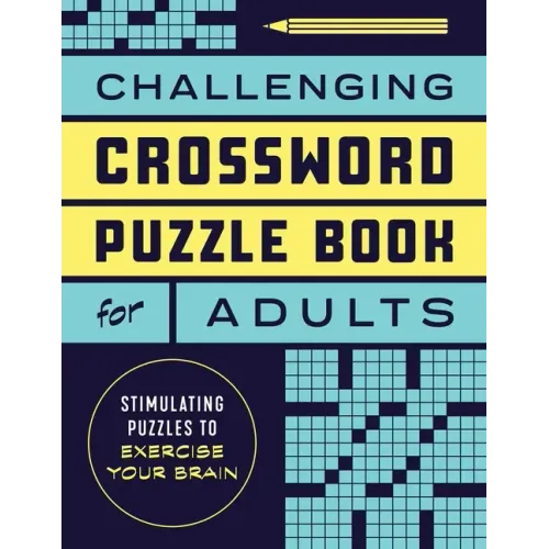 Challenging Crossword Puzzle Book for Adults: Stimulating Puzzles to Exercise Your Brain
