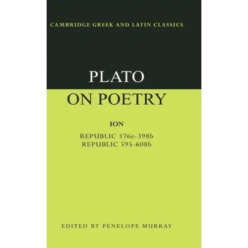 Plato on Poetry: Ion; Republic 376e 398b9; Republic 595 608b10