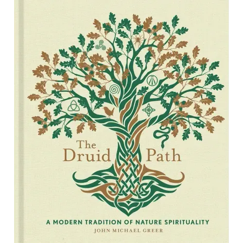The Druid Path: A Modern Tradition of Nature Spirituality