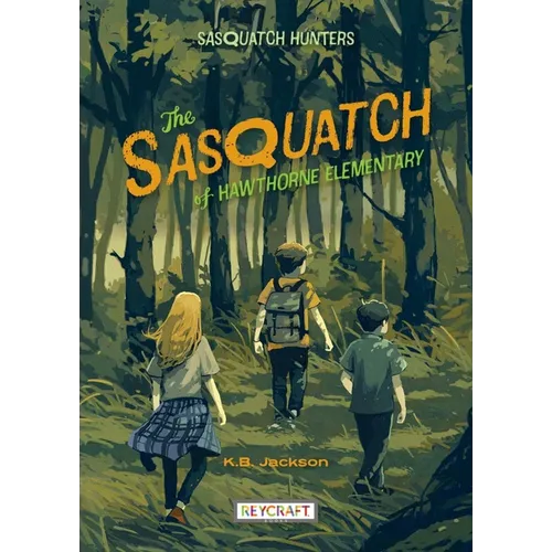 The Sasquatch of Hawthorne Elementary (Sasquatch Hunters, Book #1)