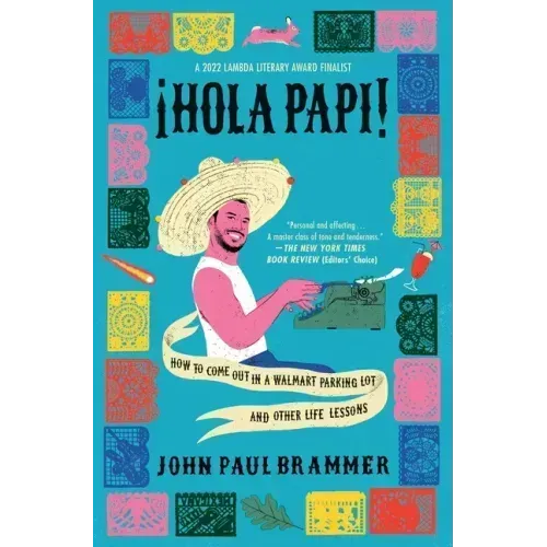 Hola Papi: How to Come Out in a Walmart Parking Lot and Other Life Lessons