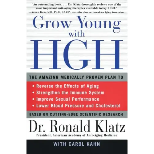 Grow Young with HGH: Amazing Medically Proven Plan to Reverse Aging, the