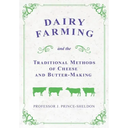 Dairy Farming and the Traditional Methods of Cheese and Butter-Making