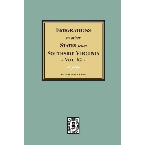 Emigrations to Other States from Southside Virginia - Vol. #2.