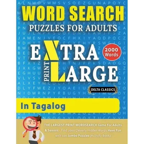 WORD SEARCH PUZZLES EXTRA LARGE PRINT FOR ADULTS IN TAGALOG - Delta Classics - The LARGEST PRINT WordSearch Game for Adults And Seniors - Find 2000 Cl