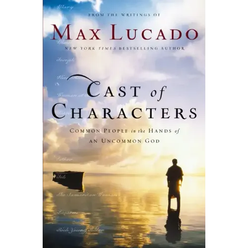 Cast of Characters: Common People in the Hands of an Uncommon God
