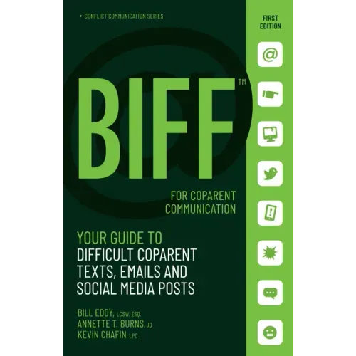 BIFF for CoParent Communication: Your Guide to Difficult Texts, Emails, and Social Media Posts