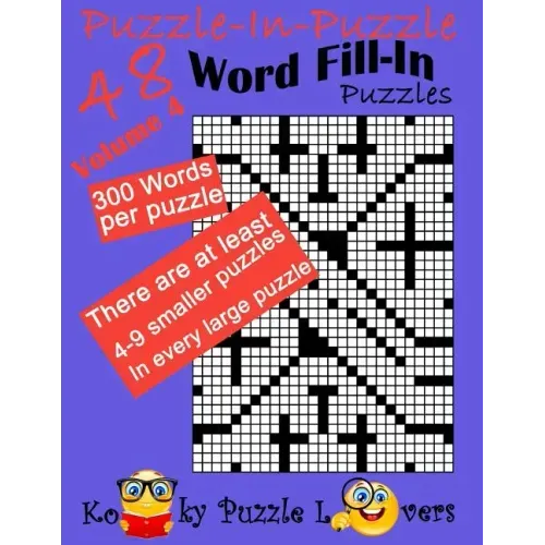 Puzzle-in-Puzzle Word Fill-In, Volume 4, Over 300 words per puzzle