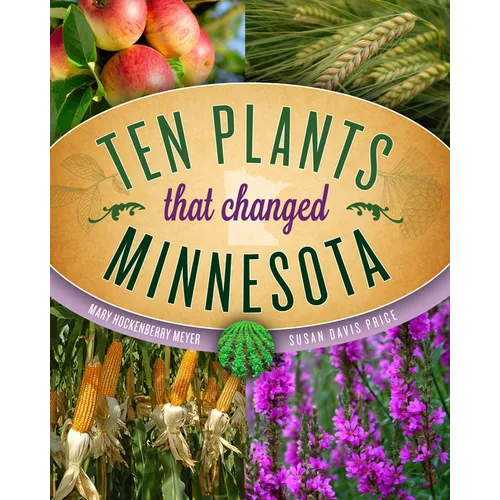 Ten Plants That Changed Minnesota