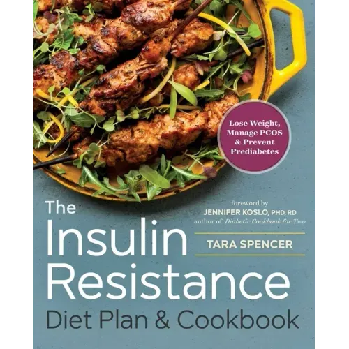 The Insulin Resistance Diet Plan & Cookbook: Lose Weight, Manage Pcos, and Prevent Prediabetes