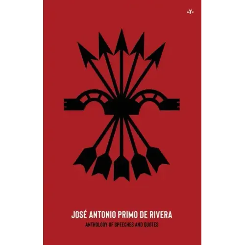 José Antonio Primo de Rivera, Anthology of Speeches and Quotes