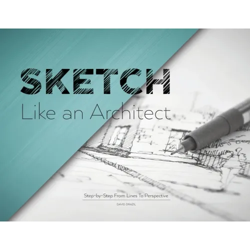 Sketch Like an Architect: Step-by-Step From Lines to Perspective
