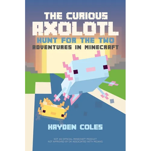 The Curious Axolotl: Hunt for the Two: Adventures in Minecraft