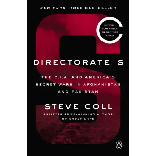 Directorate S: The C.I.A. and America's Secret Wars in Afghanistan and Pakistan