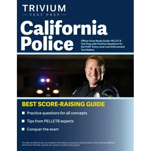 California Police Officer Exam Study Guide: PELLET B Test Prep with Practice Questions for the POST Entry-Level Law Enforcement Test Battery