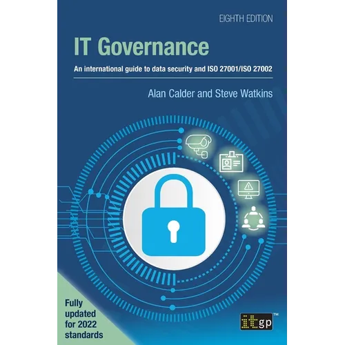 IT Governance: An international guide to data security and ISO 27001/ISO 27002, Eighth edition